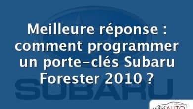 Meilleure réponse : comment programmer un porte-clés Subaru Forester 2010 ?